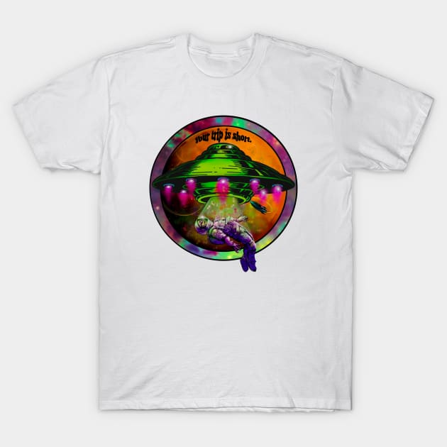 Your trip is short! T-Shirt by Dowling Art & Design